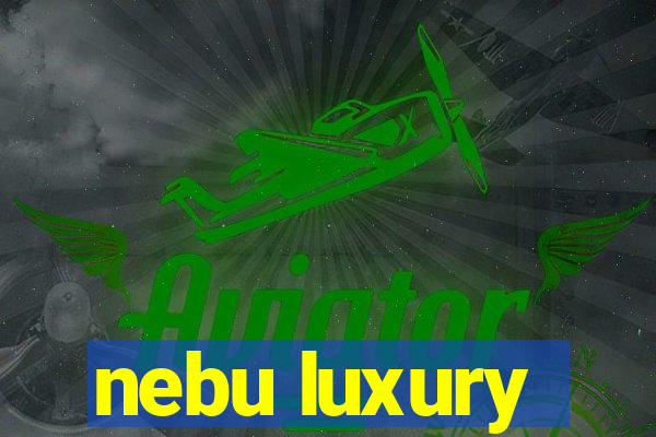 nebu luxury