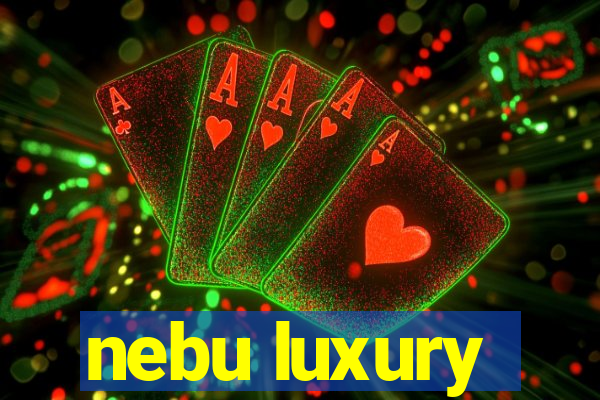 nebu luxury