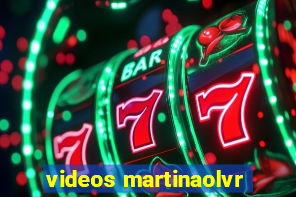 videos martinaolvr