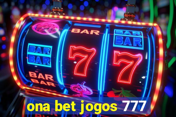 ona bet jogos 777