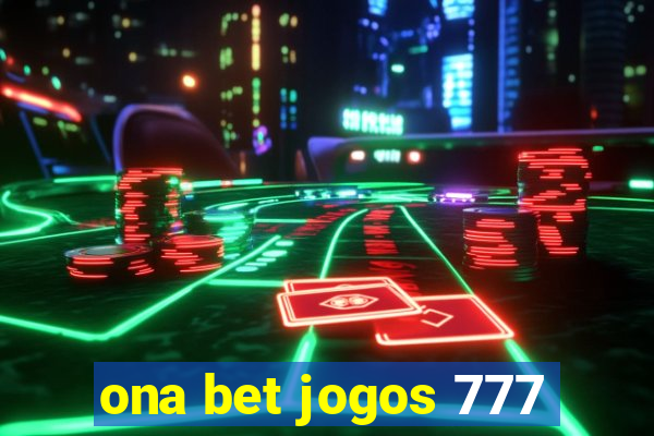 ona bet jogos 777