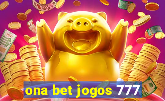 ona bet jogos 777