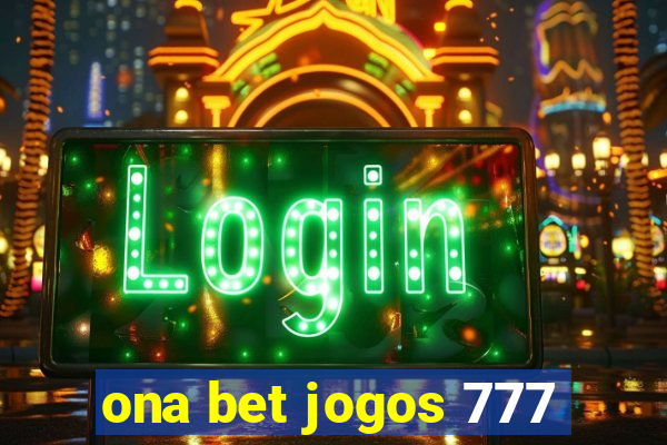 ona bet jogos 777