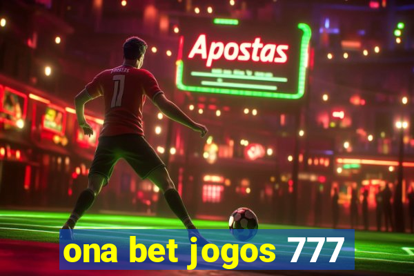 ona bet jogos 777