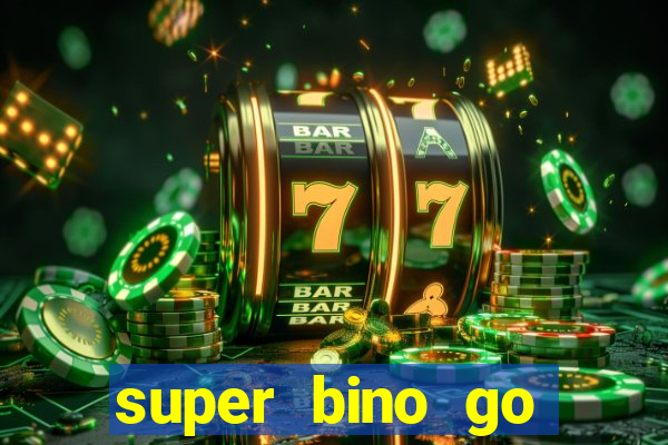 super bino go dinheiro infinito 2024