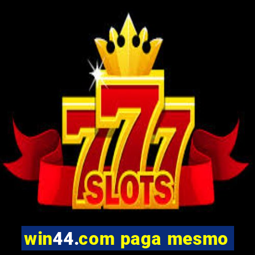 win44.com paga mesmo