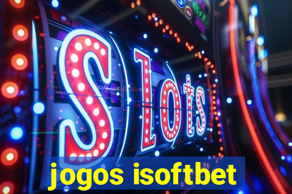 jogos isoftbet