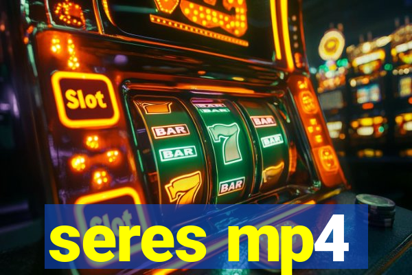 seres mp4