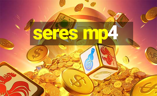 seres mp4