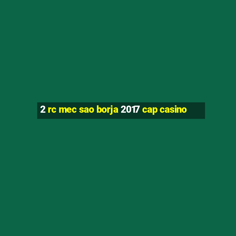 2 rc mec sao borja 2017 cap casino