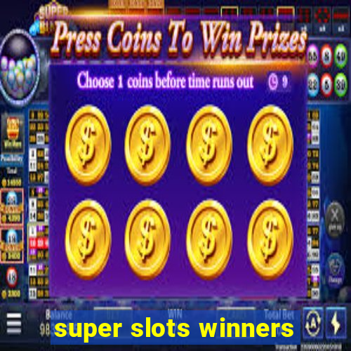 super slots winners