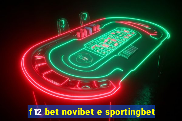 f12 bet novibet e sportingbet