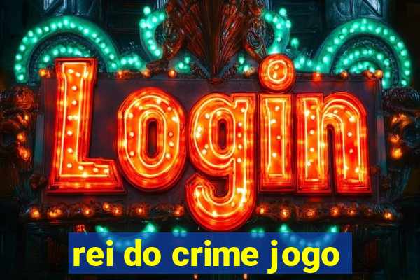 rei do crime jogo