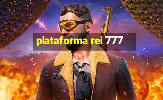 plataforma rei 777