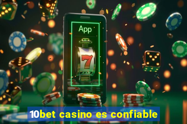 10bet casino es confiable