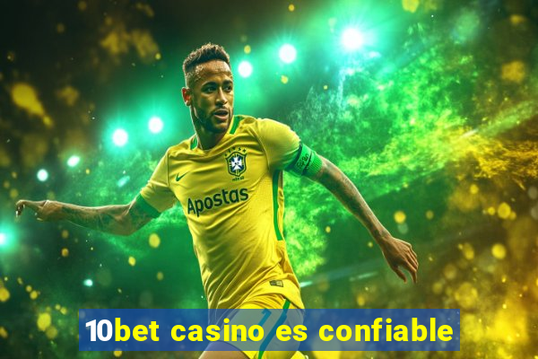 10bet casino es confiable