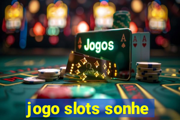 jogo slots sonhe