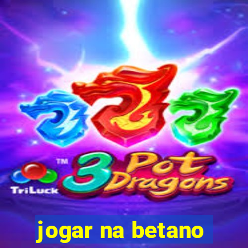 jogar na betano