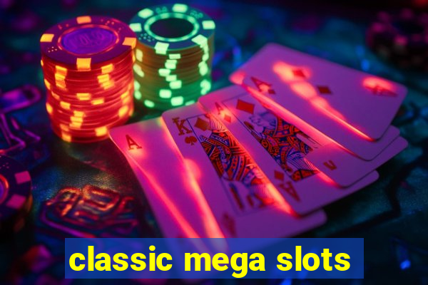 classic mega slots