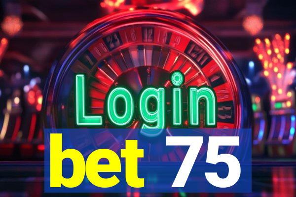 bet 75