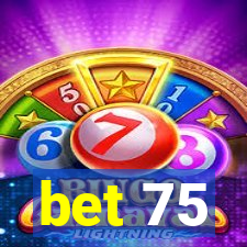 bet 75