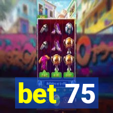 bet 75