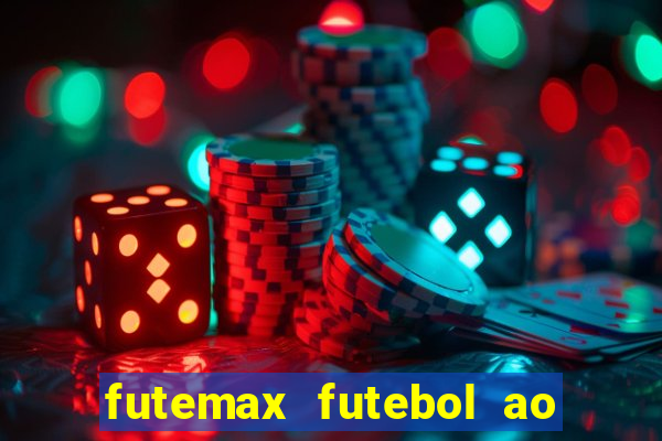 futemax futebol ao vivo hoje