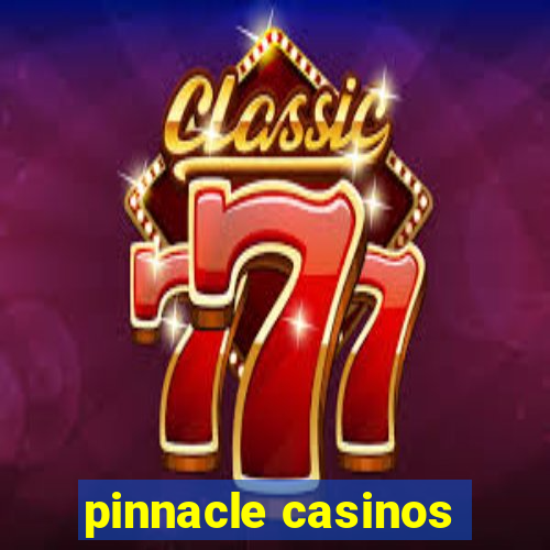 pinnacle casinos