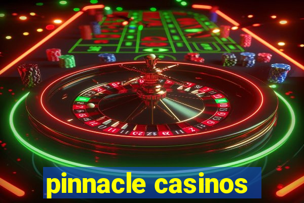 pinnacle casinos