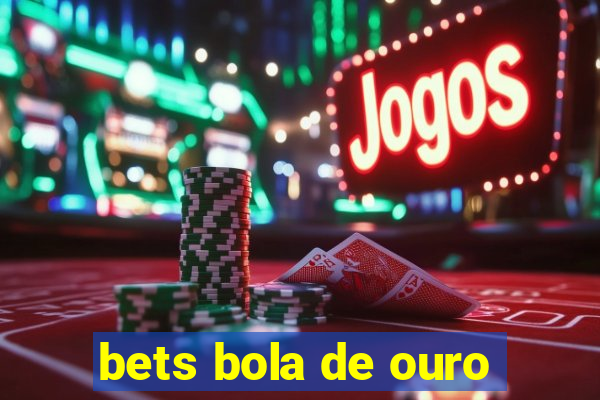 bets bola de ouro