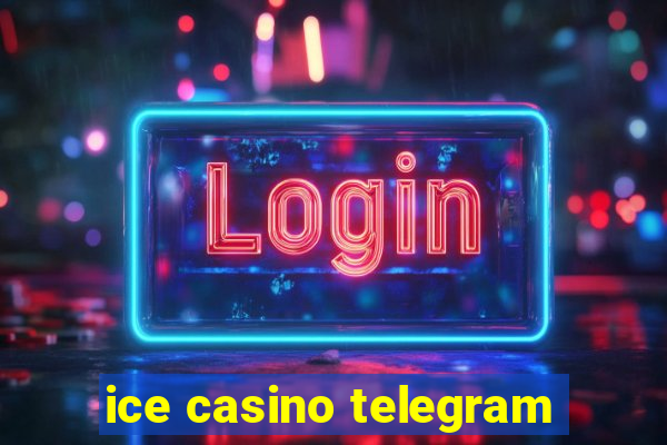 ice casino telegram