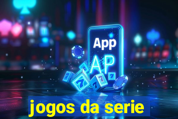 jogos da serie