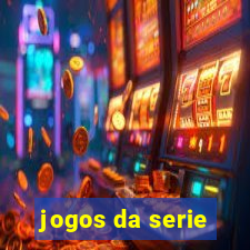 jogos da serie