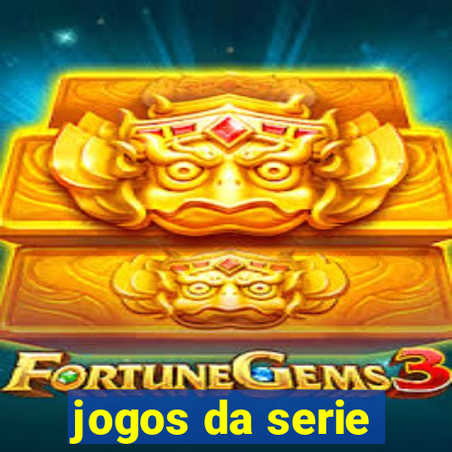 jogos da serie