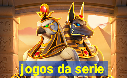 jogos da serie