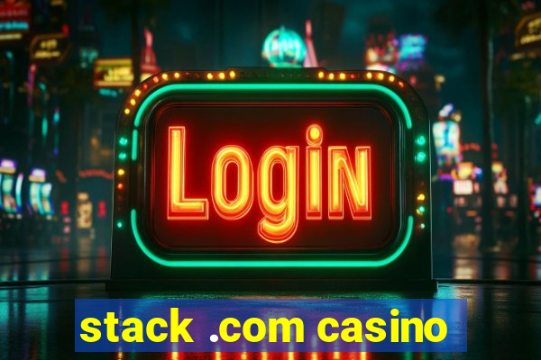 stack .com casino