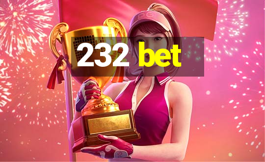 232 bet