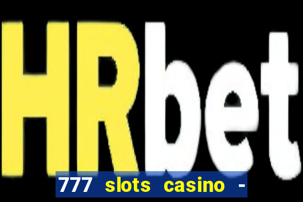 777 slots casino - jogos de ca?a-níqueis online