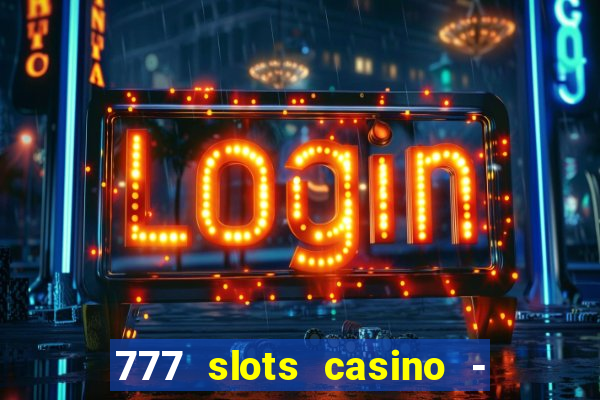 777 slots casino - jogos de ca?a-níqueis online