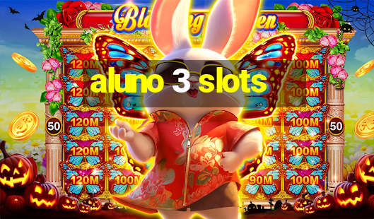 aluno 3 slots