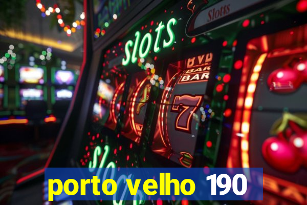 porto velho 190