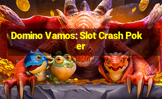 Domino Vamos: Slot Crash Poker