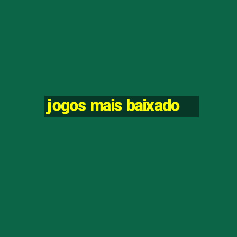 jogos mais baixado