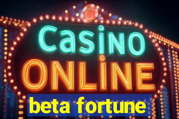 beta fortune