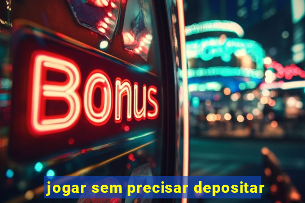 jogar sem precisar depositar