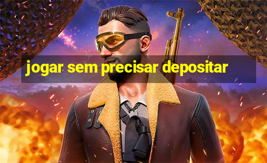 jogar sem precisar depositar