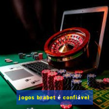 jogos brabet é confiável