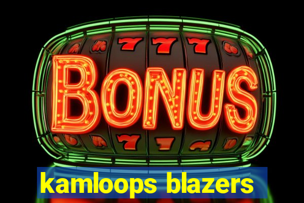 kamloops blazers