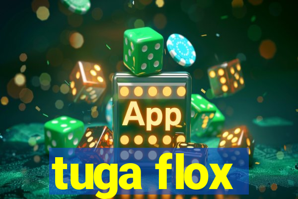 tuga flox