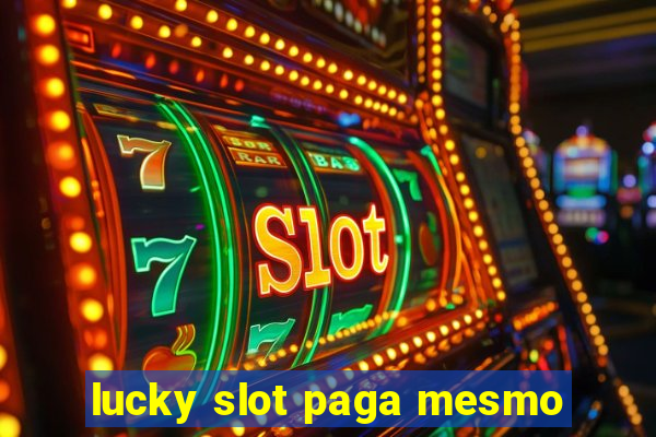 lucky slot paga mesmo